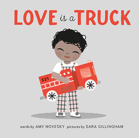 Love Is a Truck by Amy Novesky, Sara Gillingham, 9781937359867