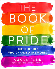 The Book of Pride (LGBTQ Heroes Who Changed the World) by Mason Funk, 9780062571700