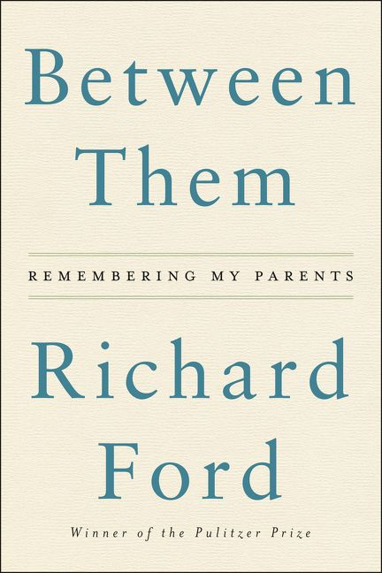 Between Them (Remembering My Parents) - 9780062661890 by Richard Ford, 9780062661890