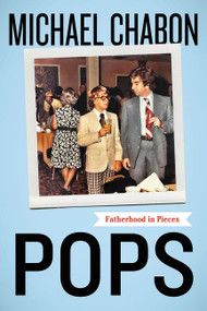 Pops (Fatherhood in Pieces) - 9780062851123 by Michael Chabon, 9780062851123