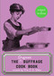 The Original Suffrage Cook Book by L. O. Kleber, Charlotte Perkins Gilman, Carrie Chapman Catt, Jane Addams, Jack London, Constance Lytton, Madeline McDowell Breckinridge, Mary Roberts Rinehart, Cheryl Robson, 9781912430130