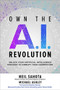Own the A.I. Revolution: Unlock Your Artificial Intelligence Strategy to Disrupt Your Competition by Neil Sahota, Michael Ashley, 9781260458374