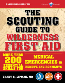 The Scouting Guide to Wilderness First Aid: An Officially-Licensed Book of the Boy Scouts of America by The Boy Scouts of America, Grant S. Lipman, 9781510739710