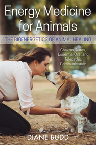 Energy Medicine for Animals (The Bioenergetics of Animal Healing) by Diane Budd, 9781620558409
