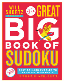 Will Shortz Presents The Great Big Book of Sudoku Volume 1 (500 Easy to Hard Puzzles to Exercise Your Brain) by Will Shortz, 9781250217806