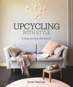 Upcycling With Style (A Step by Step Workbook) by Sarah   Heeringa, 9781869664961