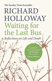 Waiting for the Last Bus (Reflections on Life and Death) - 9781786890245 by Richard Holloway, 9781786890245