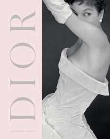 Dior (A New Look, A New Enterprise (1947-57)) by Alexandra Palmer, 9781851779857
