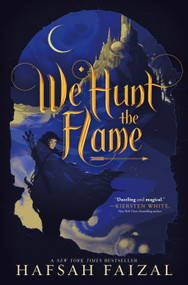We Hunt the Flame by Hafsah Faizal, 9780374311544