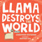 Llama Destroys the World by Jonathan Stutzman, Heather Fox, 9781250303172