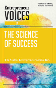 Entrepreneur Voices on the Science of Success by The Staff of Entrepreneur Media, Jonathan Small, Ben Angel, 9781599186344