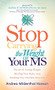Stop Carrying the Weight of Your MS (The Art of Losing Weight, Healing Your Body, and Soothing Your Multiple Sclerosis) by Andrea Wildenthal Hanson, 9781683501992