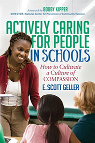 Actively Caring for People in Schools (How to Cultivate a Culture of Compassion) by E. Scott Geller, 9781683502494