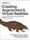 Creating Augmented and Virtual Realities (Theory and Practice for Next-Generation Spatial Computing) by Erin Pangilinan, Steve Lukas, Vasanth Mohan, 9781492044192