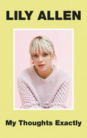 My Thoughts Exactly - 9781911600893 by Lily Allen, 9781911600893