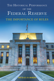 The Historical Performance of the Federal Reserve (The Importance of Rules) by Michael D. Bordo, 9780817922146