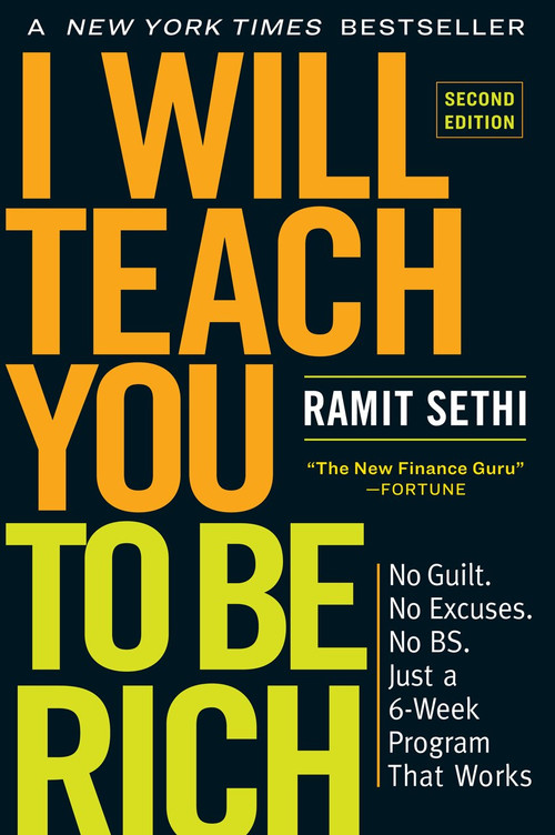 I Will Teach You to Be Rich, Second Edition (No Guilt. No Excuses. No BS. Just a 6-Week Program That Works) by Ramit Sethi, 9781523505746