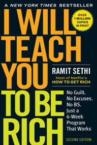 I Will Teach You to Be Rich (No Guilt. No Excuses. Just a 6-Week Program That Works (Second Edition)) by Ramit Sethi, 9781523505746