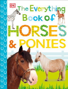 The Everything Book of Horses and Ponies by DK, 9781465480118