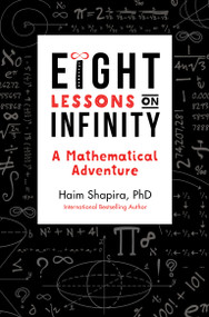 Eight Lessons on Infinity (A Mathematical Adventure) by Haim Shapira, 9781786781840