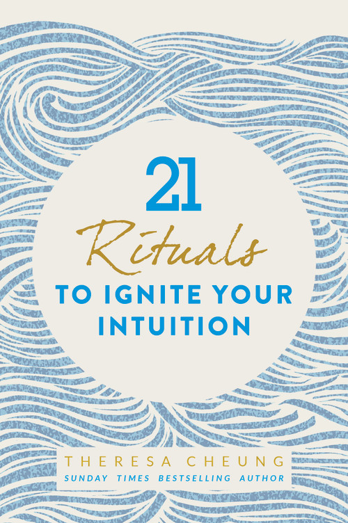 21 Rituals to Ignite Your Intuition by Theresa Cheung, 9781786781963