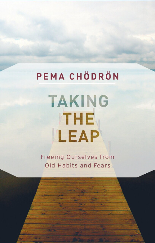 Taking the Leap (Freeing Ourselves from Old Habits and Fears) - 9781611806830 by Pema Chodron, 9781611806830