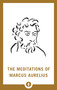 The Meditations of Marcus Aurelius by Marcus Aurelius, George Long, 9781611806885