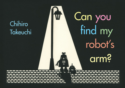 Can You Find My Robot's Arm? - 9780735265103 by Chihiro Takeuchi, 9780735265103