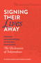 Signing Their Lives Away (The Fame and Misfortune of the Men Who Signed the Declaration of Independence) - 9781683691266 by Denise Kiernan, Joseph D'Agnese