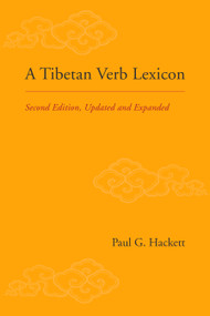 A Tibetan Verb Lexicon (Second Edition, Updated and Expanded) by Paul G. Hackett, 9781559394833