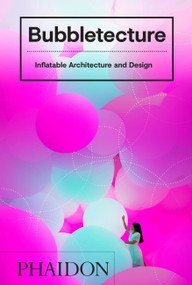 Bubbletecture (Inflatable Architecture and Design) by Sharon Francis, 9780714877778