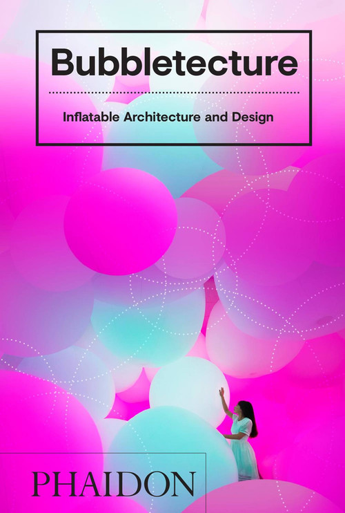 Bubbletecture (Inflatable Architecture and Design) by Sharon Francis, 9780714877778