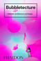 Bubbletecture (Inflatable Architecture and Design) by Sharon Francis, 9780714877778