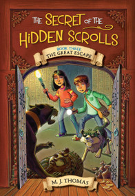 The Secret of the Hidden Scrolls: The Great Escape, Book 3 by M. J. Thomas, 9780824956899