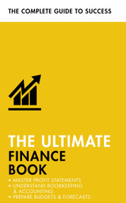 The Ultimate Finance Book (Master Profit Statements, Understand Bookkeeping & Accounting, Prepare Budgets & Forecasts) by Roger Mason, 9781473683815