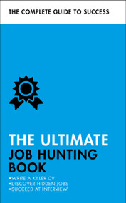 The Ultimate Job Hunting Book (Write a Killer CV, Discover Hidden Jobs, Succeed at Interview) by Patricia Scudamore, 9781473683938