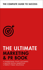 The Ultimate Marketing & PR Book (Understand Your Customers, Master Digital Marketing, Perfect Public Relations) by Eric Davies, 9781473683976