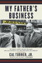 My Father's Business (The Small-Town Values That Built Dollar General into a Billion-Dollar Company) - 9781478992967 by Cal Turner Jr., Rob Simbeck, 9781478992967