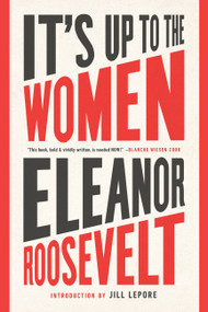 It's Up to the Women - 9781568589428 by Eleanor Roosevelt, Jill Lepore, 9781568589428