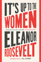 It's Up to the Women - 9781568589428 by Eleanor Roosevelt, Jill Lepore, 9781568589428