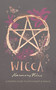 Wicca (A Modern Guide to Witchcraft and Magick) by Harmony Nice, 9781580059152