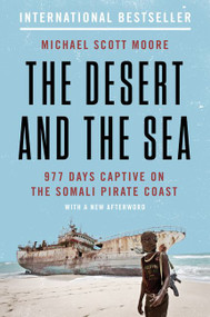 The Desert and the Sea (977 Days Captive on the Somali Pirate Coast) - 9780062449184 by Michael Scott Moore, 9780062449184