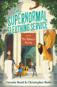 The Supernormal Sleuthing Service #2: The Sphinx's Secret - 9780062459985 by Gwenda Bond, Christopher Rowe, 9780062459985