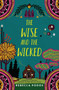 The Wise and the Wicked by Rebecca Podos, 9780062699022