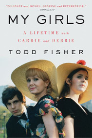 My Girls (A Lifetime with Carrie and Debbie) - 9780062792327 by Todd Fisher, 9780062792327