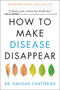 How to Make Disease Disappear - 9780062846334 by Rangan Chatterjee, 9780062846334