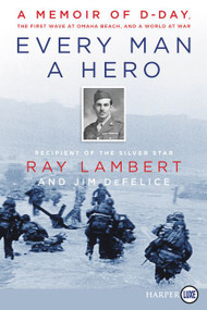 Every Man a Hero (A Memoir of D-Day, the First Wave at Omaha Beach, and a World at War) - 9780062951335 by Ray Lambert, Jim DeFelice, 9780062951335