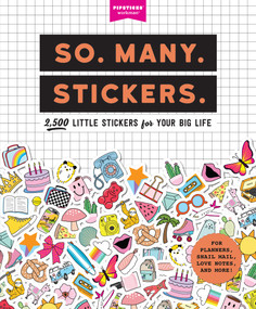 So. Many. Stickers. (2,500 Little Stickers for Your Big Life) by Pipsticks®+Workman®, 9781523507153