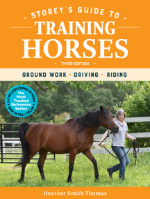 Storey's Guide to Training Horses, 3rd Edition (Ground Work, Driving, Riding) - 9781635861204 by Heather Smith Thomas, 9781635861204