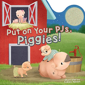 Put on Your PJs, Piggies! by Sydney Hanson, Laura Neutzling, 9781400212002